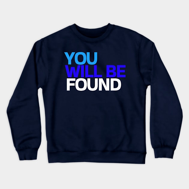 You Will Be Found Crewneck Sweatshirt by On Pitch Performing Arts